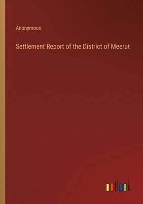 Settlement Report of the District of Meerut 1