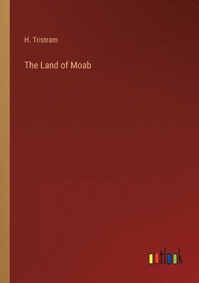 H Tristram, H. Tristram - Land of Moab, Häftad