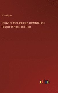 bokomslag Essays on the Language, Literature, and Religion of Nepal and Tibet