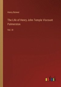 bokomslag The Life of Henry John Temple Viscount Palmerston