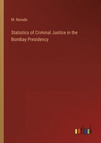 bokomslag Statistics of Criminal Justice in the Bombay Presidency