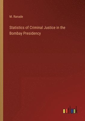 bokomslag Statistics of Criminal Justice in the Bombay Presidency