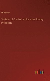 bokomslag Statistics of Criminal Justice in the Bombay Presidency