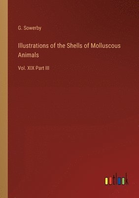 bokomslag Illustrations of the Shells of Molluscous Animals