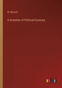 bokomslag A Grammar of Political Economy