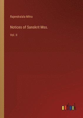 Rajendralala Mitra - Notices of Sanskrit Mss., Häftad