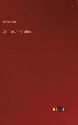 James Hart - German Universities, Inbunden