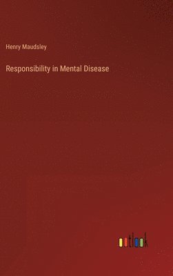 Responsibility in Mental Disease 1