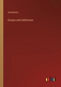 bokomslag Essays and Addresses