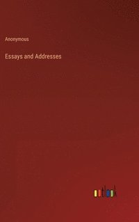 bokomslag Essays and Addresses