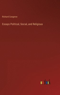 Richard Congreve - Essays Political, Social, and Religious, Inbunden