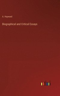 bokomslag Biographical and Critical Essays