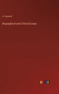 bokomslag Biographical and Critical Essays