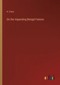 bokomslag On the Impending Bengal Famine