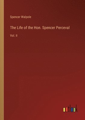 bokomslag The Life of the Hon. Spencer Perceval