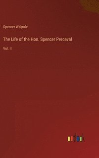 bokomslag The Life of the Hon. Spencer Perceval