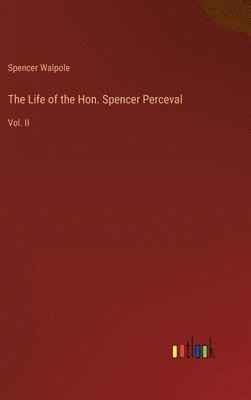 bokomslag The Life of the Hon. Spencer Perceval