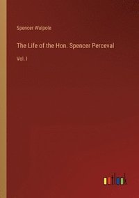 bokomslag The Life of the Hon. Spencer Perceval