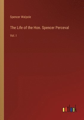 bokomslag The Life of the Hon. Spencer Perceval