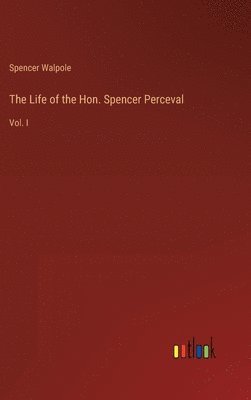 bokomslag The Life of the Hon. Spencer Perceval