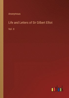 bokomslag Life and Letters of Sir Gilbert Elliot