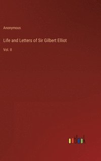 bokomslag Life and Letters of Sir Gilbert Elliot