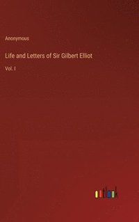 bokomslag Life and Letters of Sir Gilbert Elliot