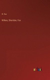 bokomslag Wilkes, Sheridan, Fox