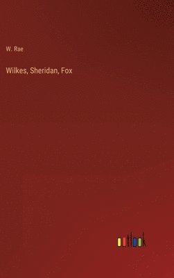 bokomslag Wilkes, Sheridan, Fox