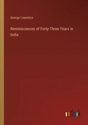 George Lawrence - Reminiscences of Forty-Three Years in India, Häftad