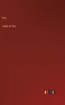 Bray - Joan of Arc, Inbunden