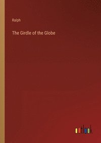 bokomslag The Girdle of the Globe