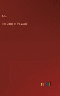 bokomslag The Girdle of the Globe