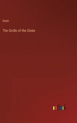 bokomslag The Girdle of the Globe