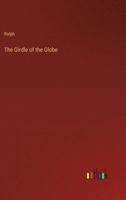 Ralph - Girdle of the Globe, Inbunden
