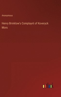 Henry Brinklow's Complaynt of Koveryck Mors 1