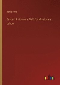 bokomslag Eastern Africa as a Field for Missionary Labour