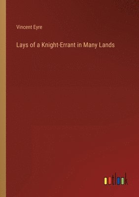 Lays of a Knight-Errant in Many Lands
