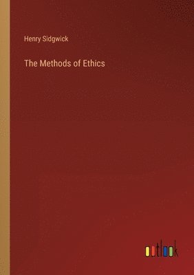 Henry Sidgwick - Methods of Ethics, Häftad