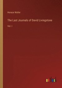 bokomslag The Last Journals of David Livingstone