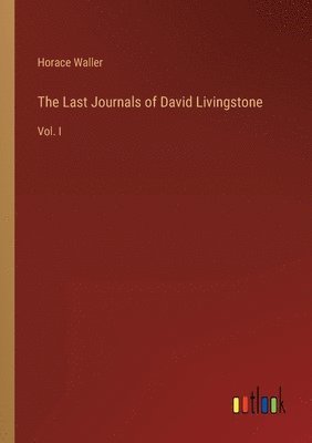 bokomslag The Last Journals of David Livingstone