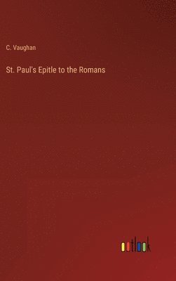 C Vaughan - St. Paul's Epitle to the Romans, Inbunden