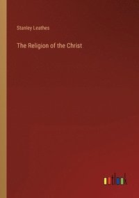 bokomslag The Religion of the Christ