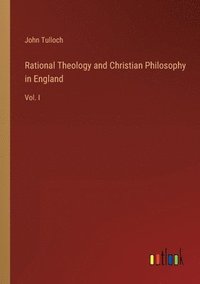 bokomslag Rational Theology and Christian Philosophy in England