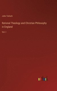 bokomslag Rational Theology and Christian Philosophy in England