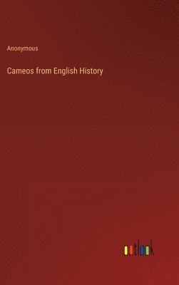 bokomslag Cameos from English History