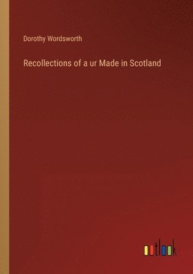 Recollections of a ur Made in Scotland