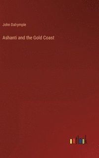 bokomslag Ashanti and the Gold Coast