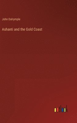 bokomslag Ashanti and the Gold Coast