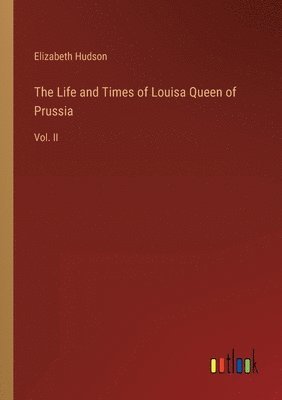 Elizabeth Hudson - Life and Times of Louisa Queen of Prussia, Häftad